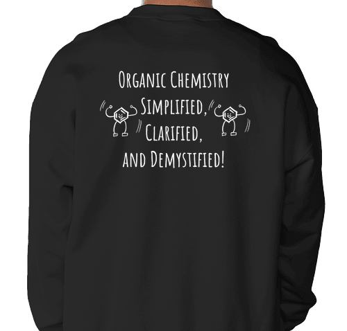 Back of the black BryantOchem crewneck with the Organic Chemistry tagline and dancing benzenes.